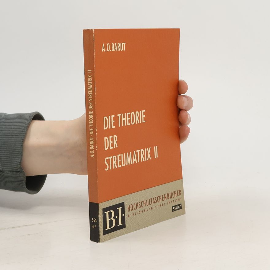 Asim O. Barut Die Theorie der Streumatrix 2