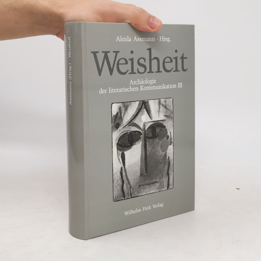 Aleida Assmann Archäologie der literarischen Kommunikation - 3: Weisheit