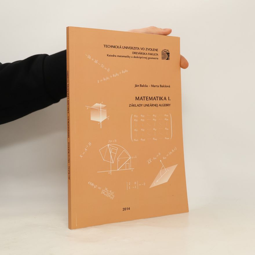 Marta Bakšová Matematika I. Základy lineárnej algebry