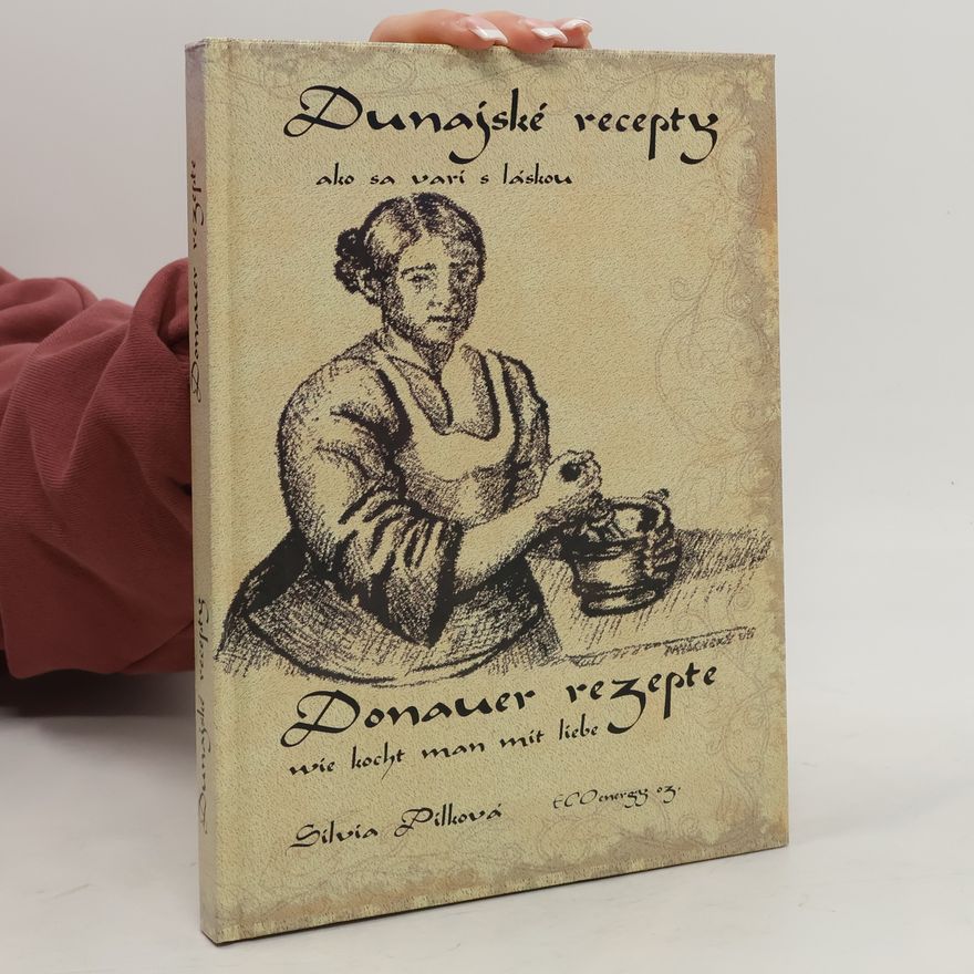 Silvia Pilková Donauer Rezepte. Dunajské recepty