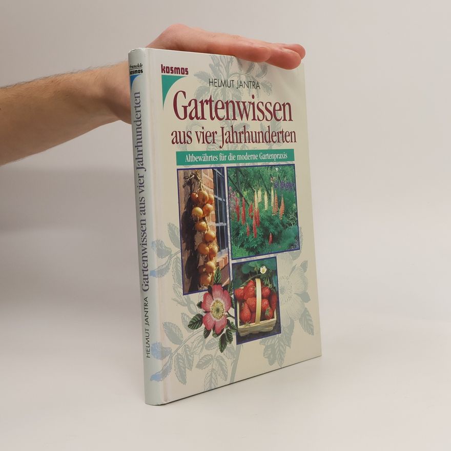 Helmut Jantra Gartenwissen aus vier Jahrhunderten