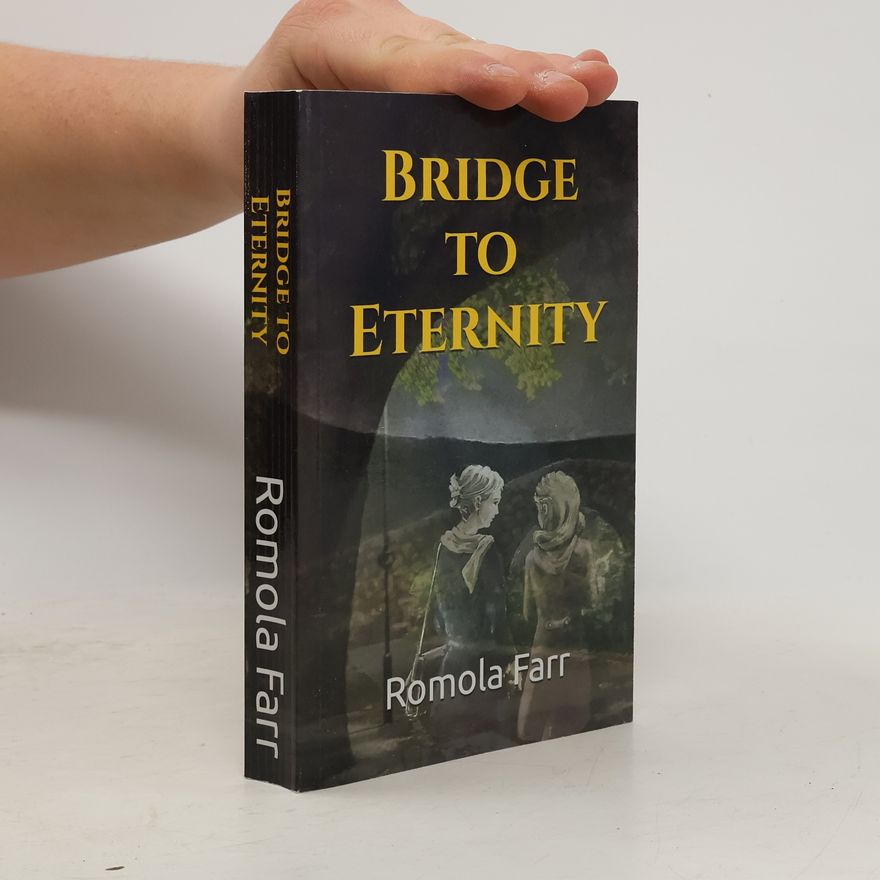 Romola Farr Hawksmead - 1: Bridge to Eternity