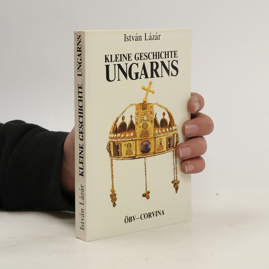 István Lázár Kleine Geschichte Ungarns