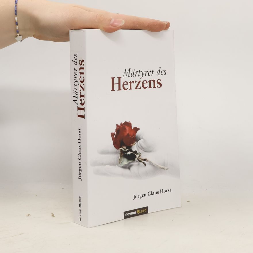 Jürgen Claus Horst Märtyrer des Herzens