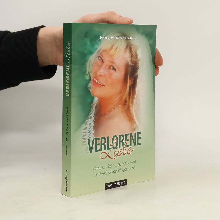 Peter C.-W. Freiherr von Horst Verlorene Liebe
