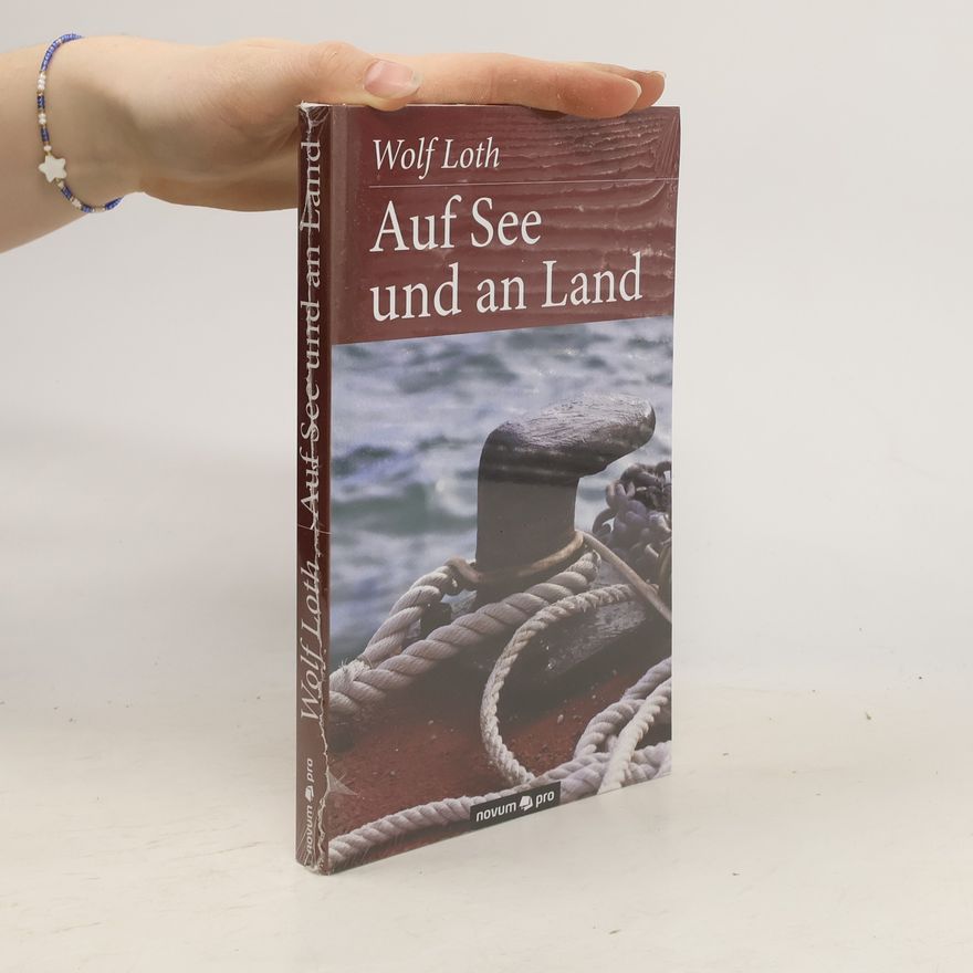 Wolf Loth Auf See und an Land