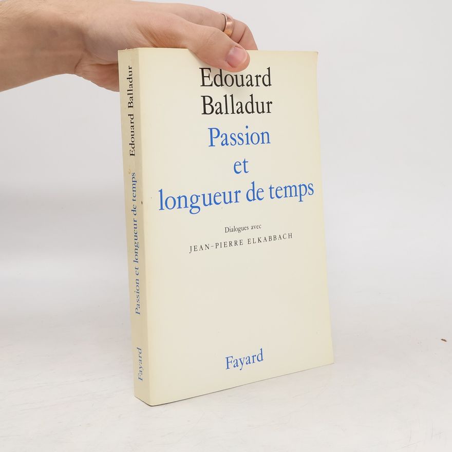 Édouard Balladur Passion et longeur de temps