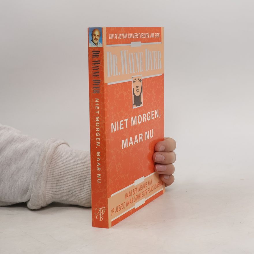 Wayne Walter Dyer Niet morgen, maar nu