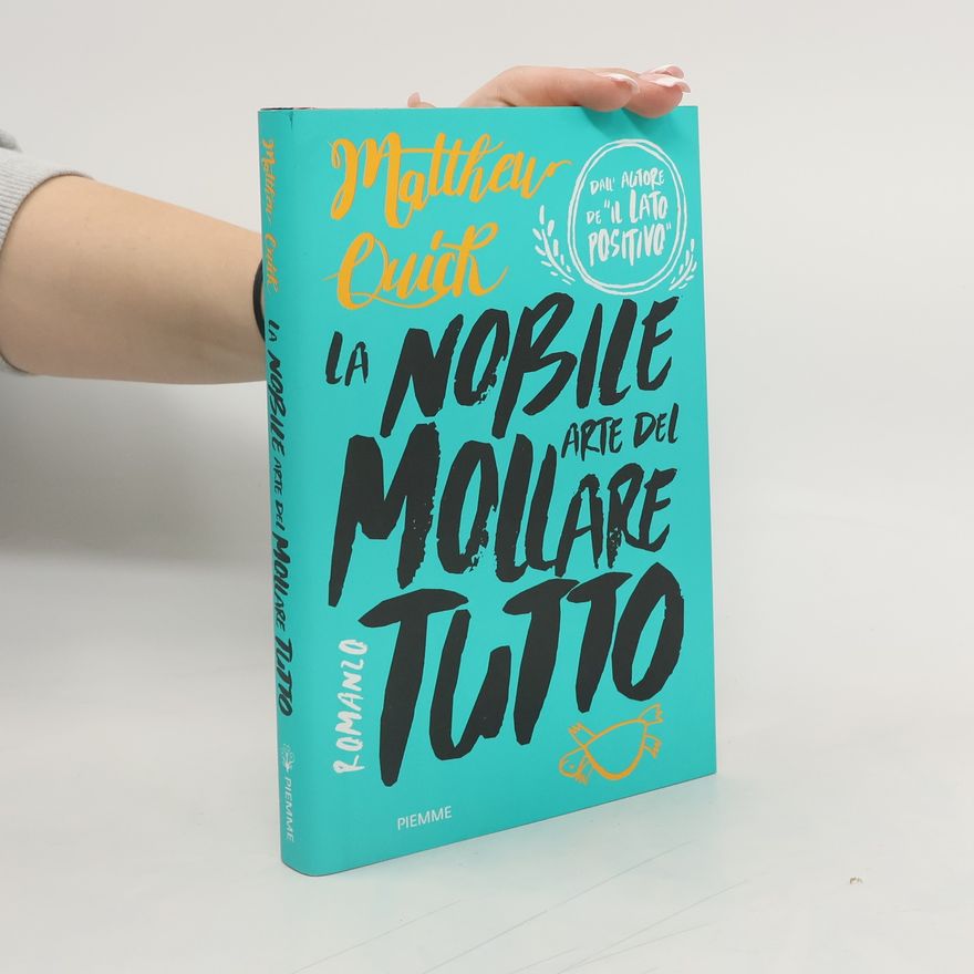Matthew Quick La nobile arte del mollare tutto