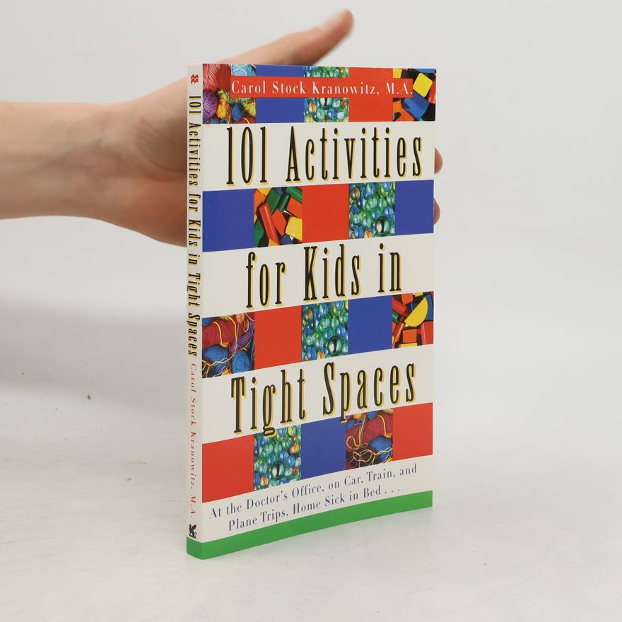 Carol Stock Kranowitz 101 Activities for Kids in Tight Spaces