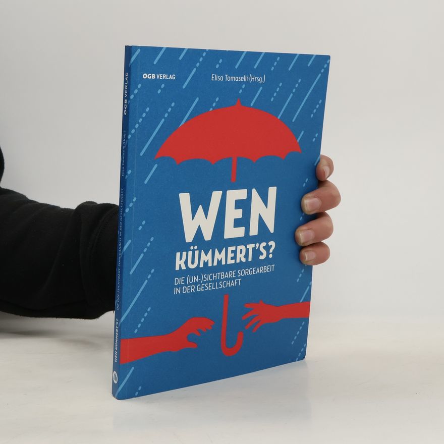Byung Ho Kim Wen kümmert's? Die (un)sichtbare Sorgearbeit in der Gesellschaft