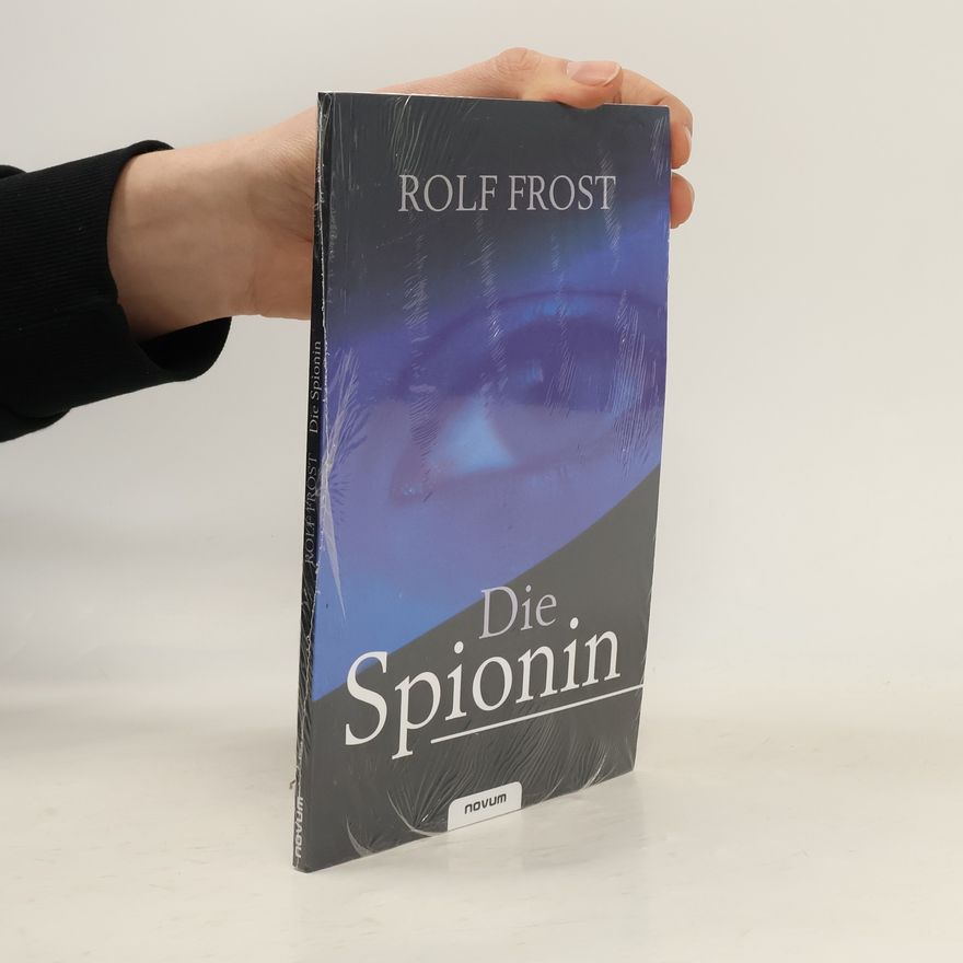 Rolf Frost Die Spionin
