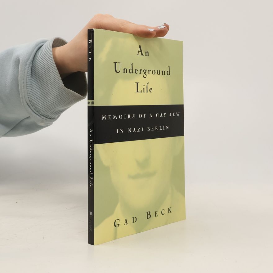 Gad Beck An Underground Life