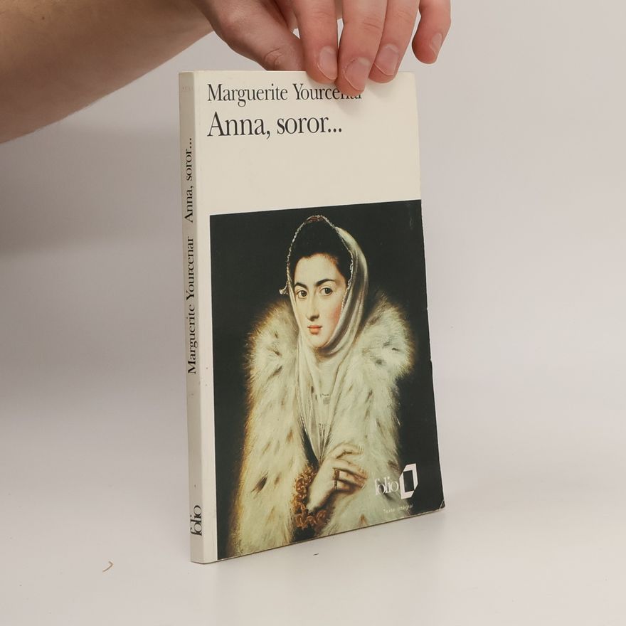Marguerite Yourcenar Folio: Anna, soror... Texte intégral