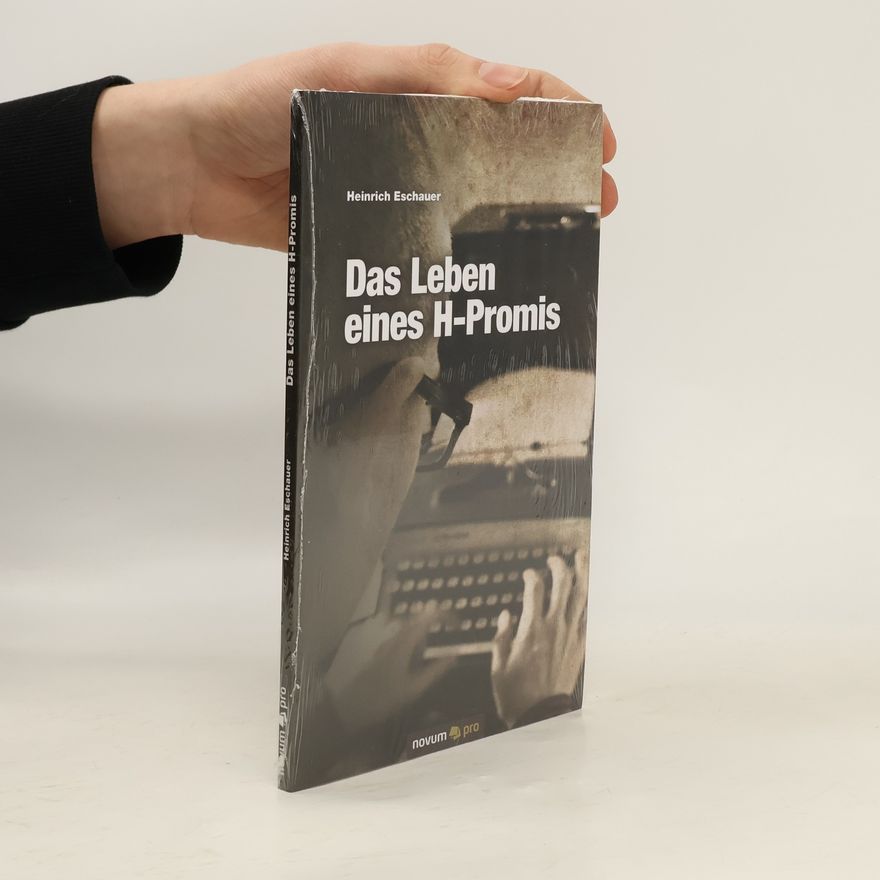 Heinrich Eschauer Das Leben eines H-Promis