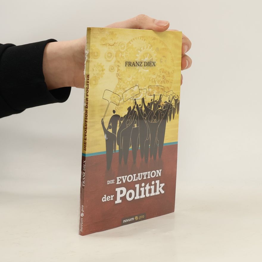 Franz Diex Die Evolution der Politik