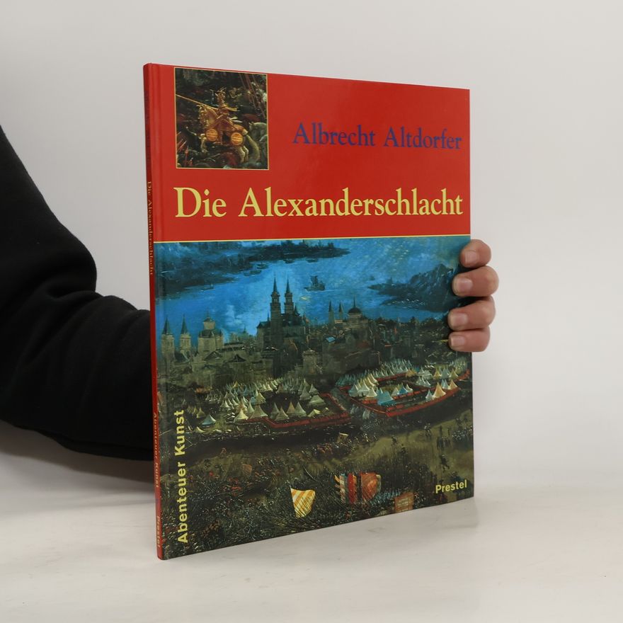 Heinz Kähne Albrecht Altdorfer. Die Alexanderschlacht