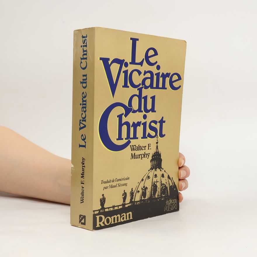 Walter F. Murphy Le Vicaire du Christ