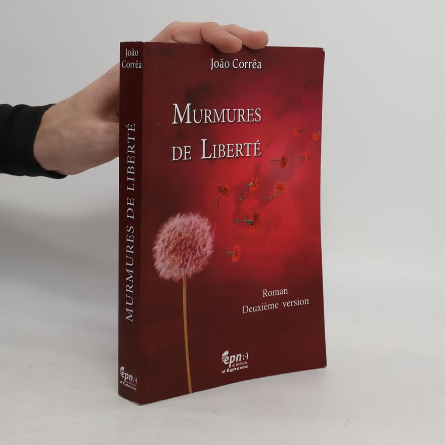 João Corrêa  Murmures de Liberté: Chroniques de quatre jeunes Portugais dans les années soixante
