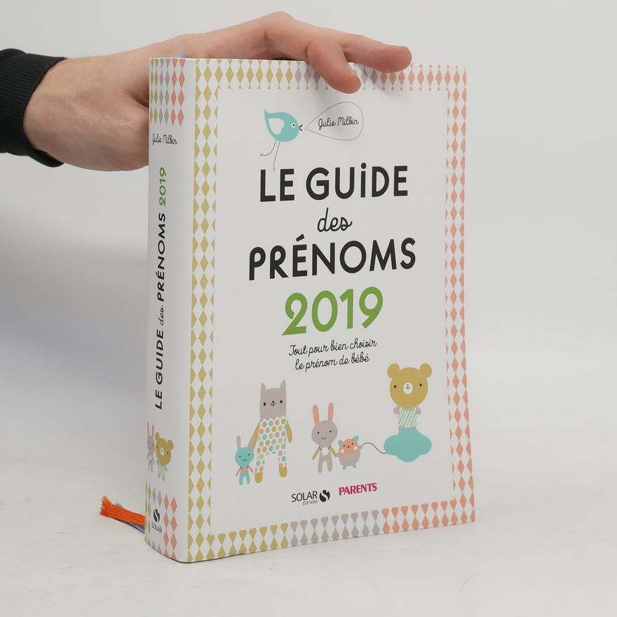 Julie Milbin Le Guide des prénoms 2019 - Tout pour bien choisir le prénom de bébé