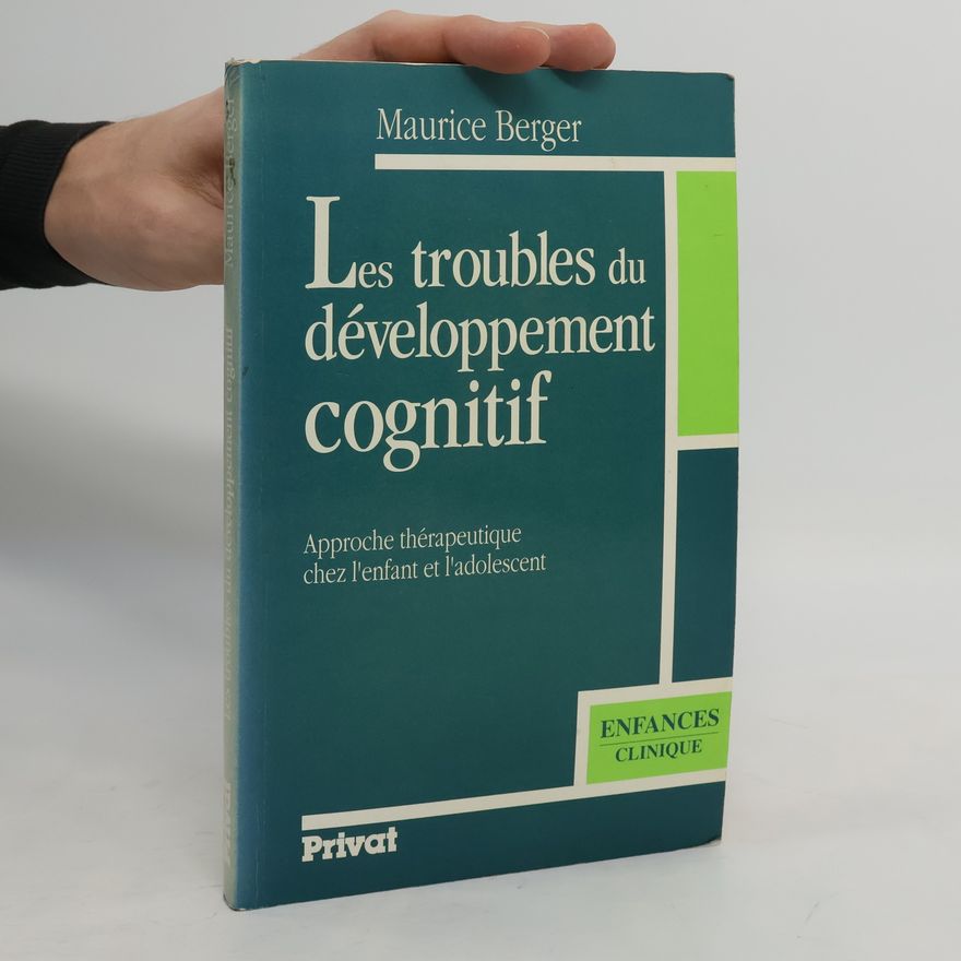 Maurice Berger Enfances Clinique: Les troubles du développement cognitif