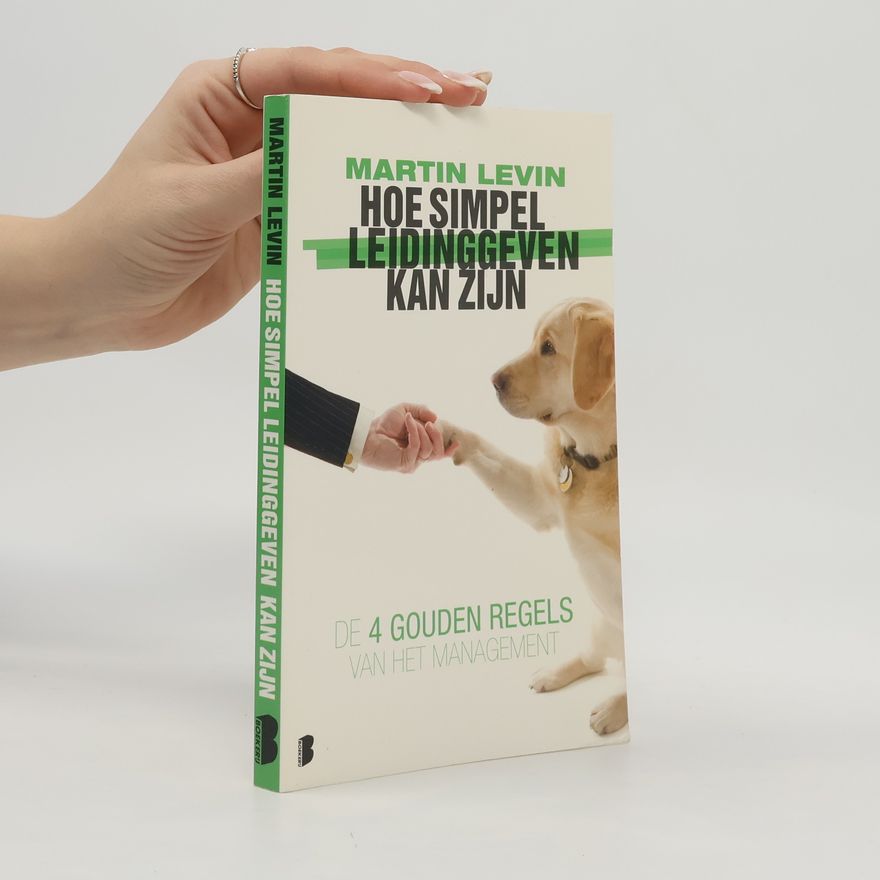 Martin P. Levin Hoe simpel leidinggeven kan zijn