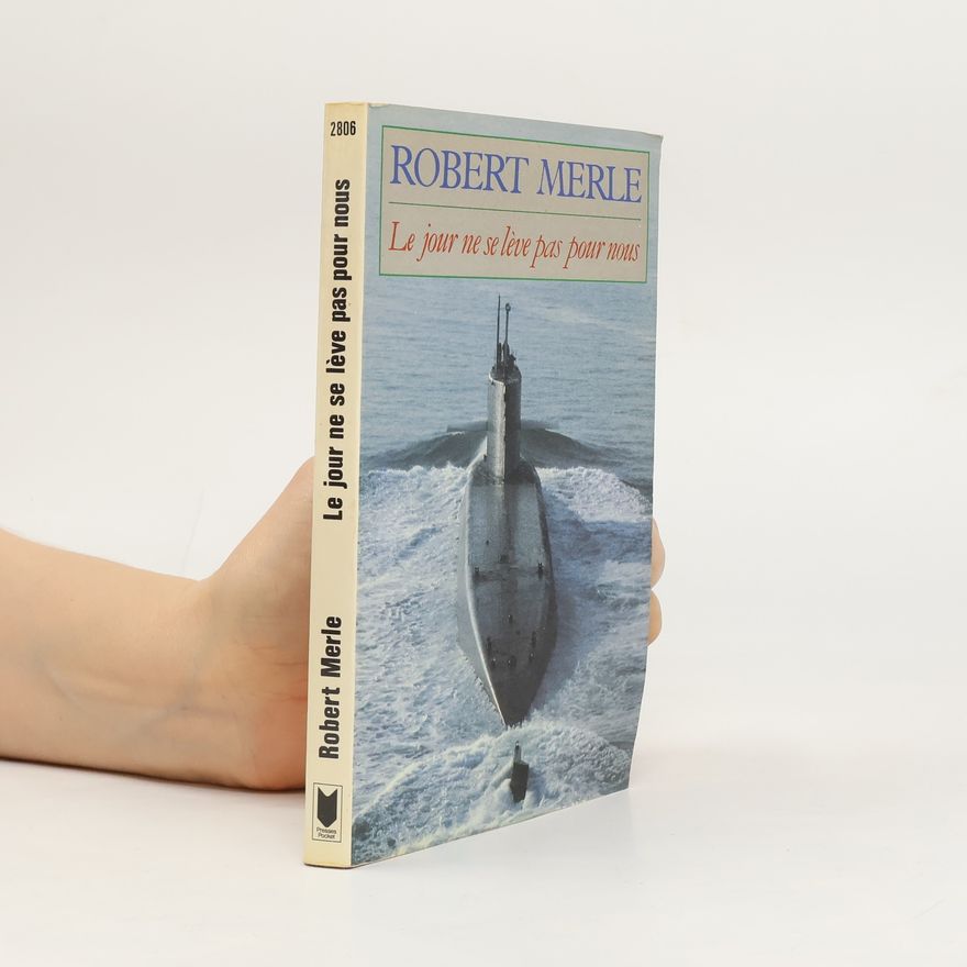 Robert Merle Le Jour ne se lève pas pour nous