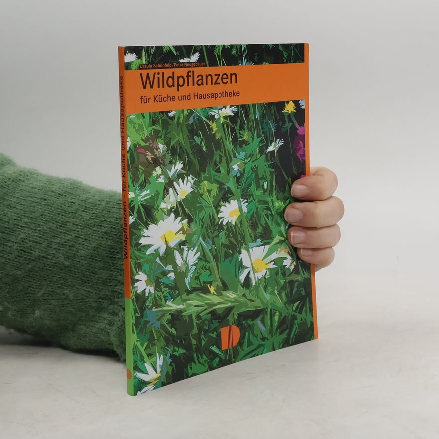 Petra Neugebauer Wildpflanzen für Küche und Hausapotheke