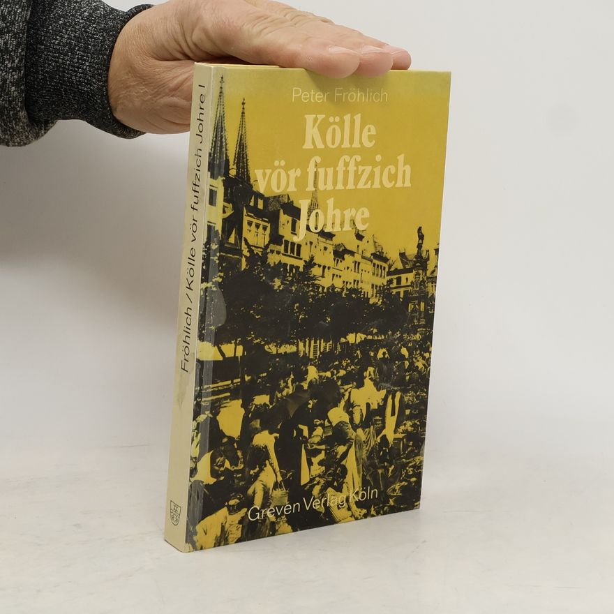 Peter Fröhlich Kölle vör fuffzich Johre