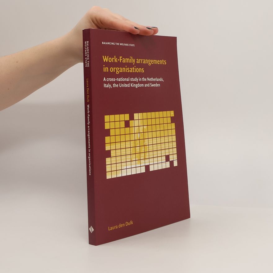 Laura den Dulk Work-Family Arrangements in Organisations