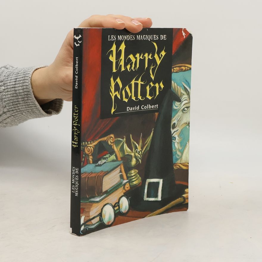 David Colbert Les mondes magiques de Harry Potter