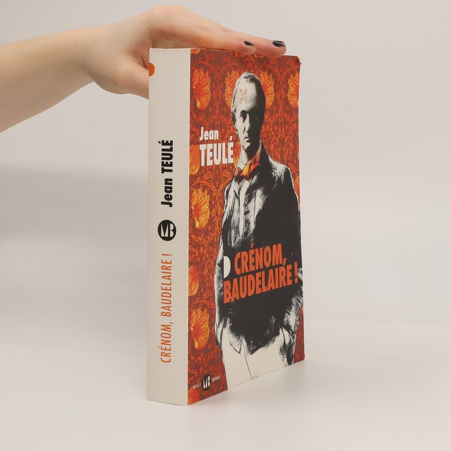 Jean Teulé Crénom, Baudelaire !
