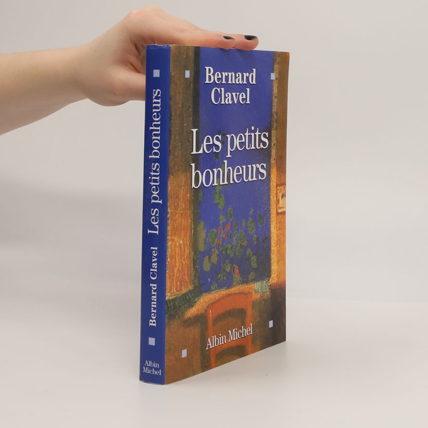 Bernard Clavel Les petits bonheurs