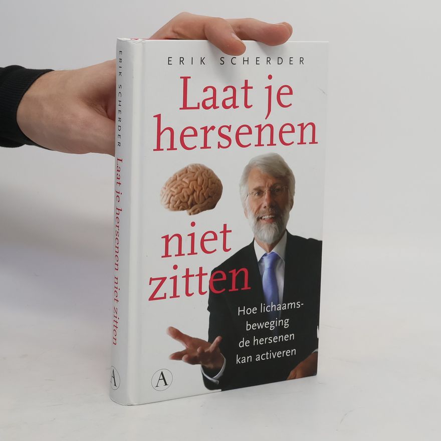 Erik Scherder Laat je hersenen niet zitten