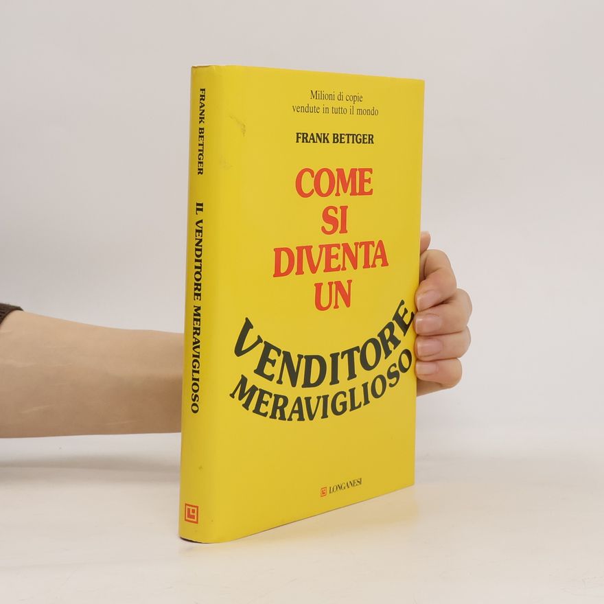 Frank Bettger Come si diventa un venditore meraviglioso