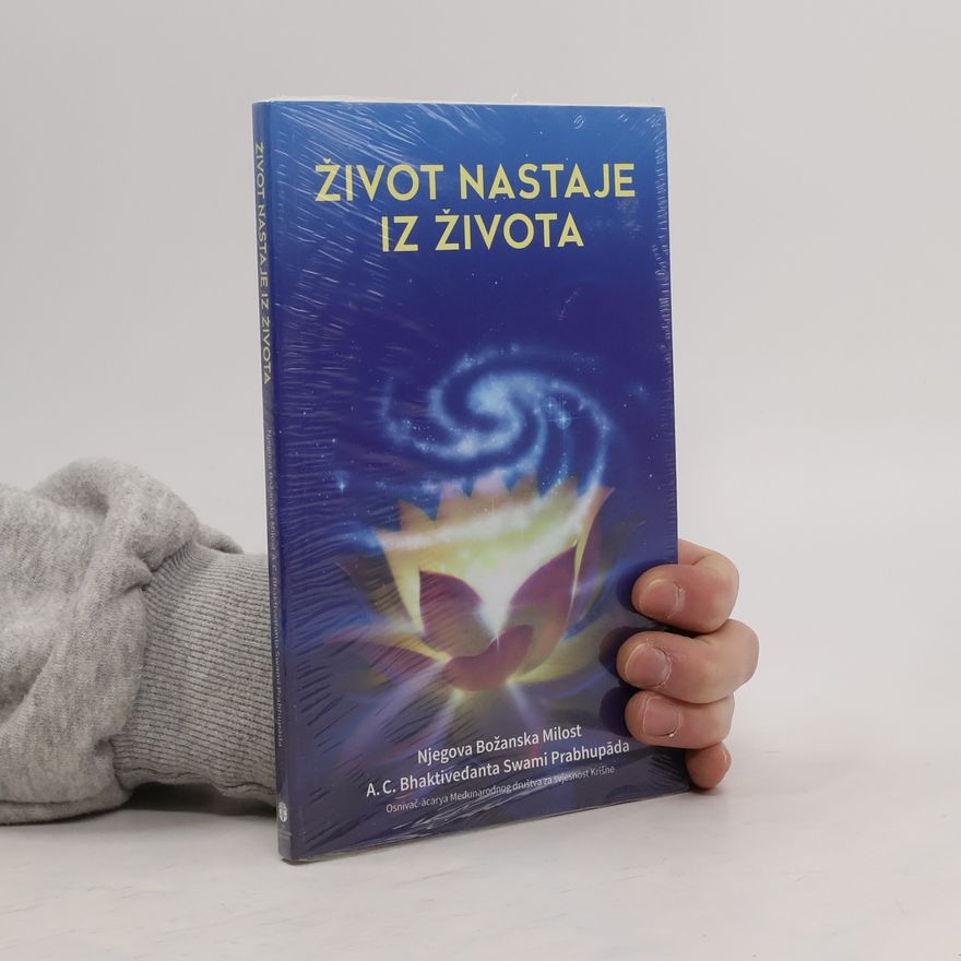 A.C. Bhaktivedanta Swami Prabhupada Život nastaje iz života