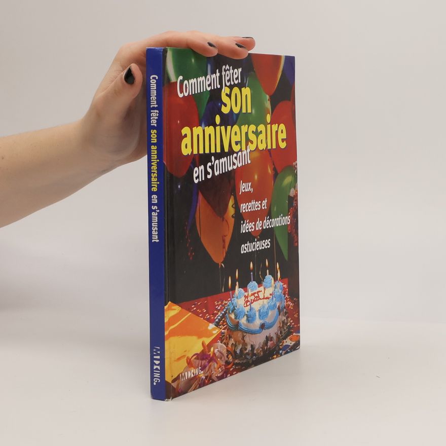 Collectif d'auteurs Comment fêter son anniversaire en s'amusant