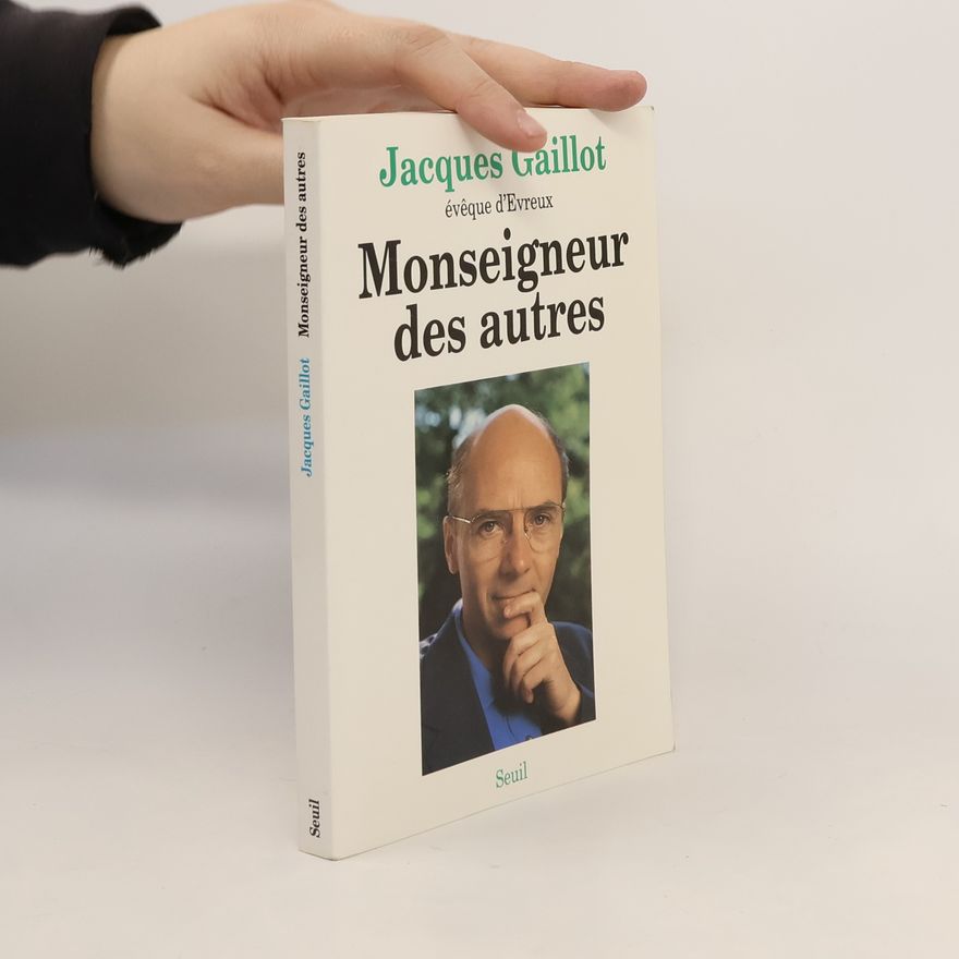 Jacques Gaillot Monseigneur des autres