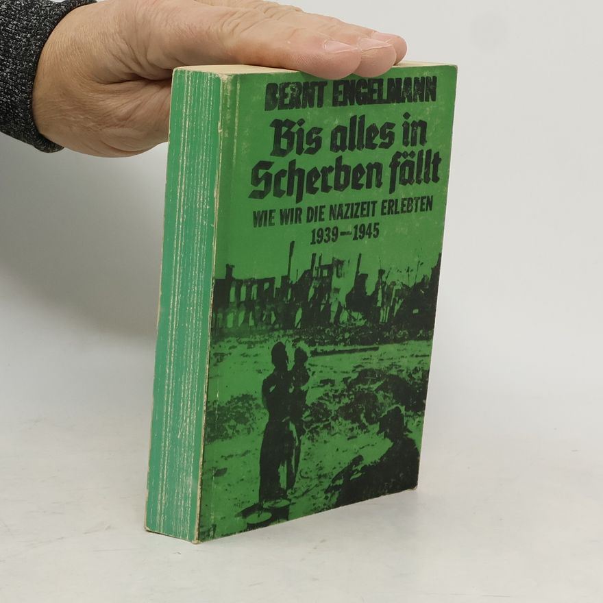 Bernt Engelmann Bis alles in Scherben fällt
