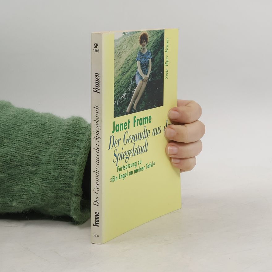 Janet Frame Der Gesandte aus der Spiegelstadt. Autobiographischer Roman. Fortsetz. von 'Ein Engel an meiner Tafel'