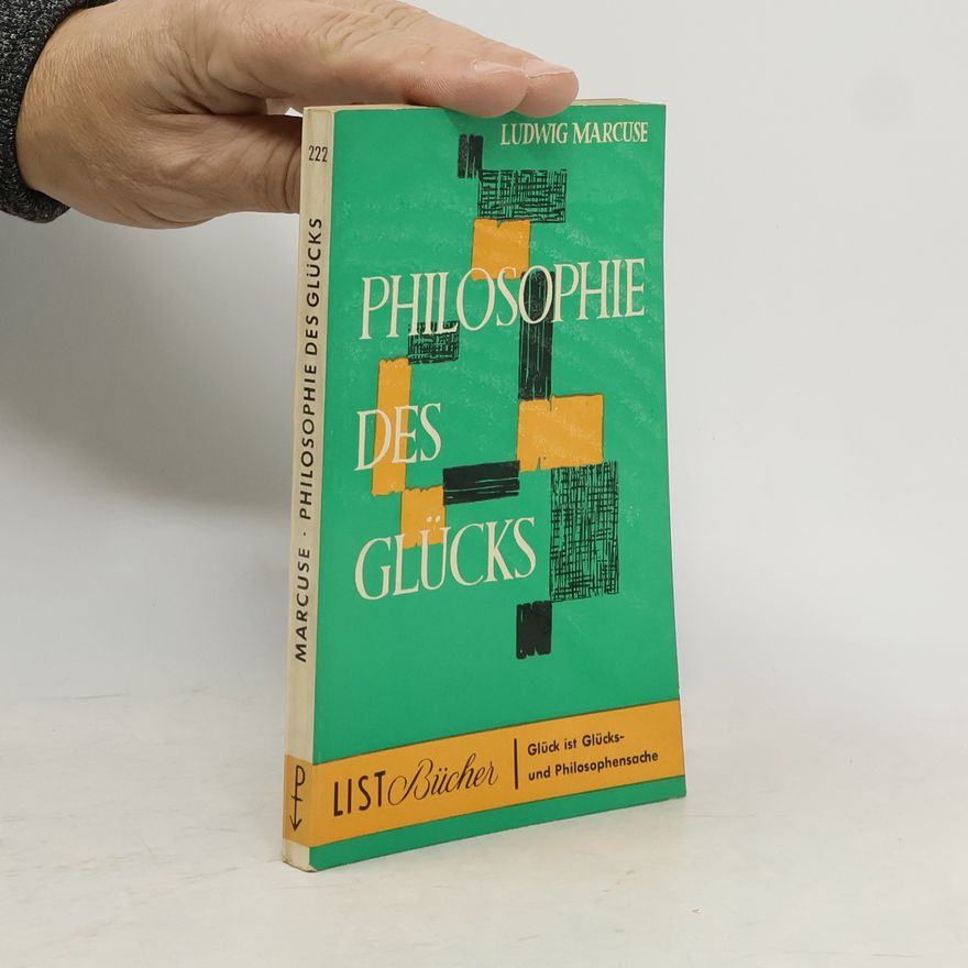 Ludwig Marcuse Philosophie des Glücks