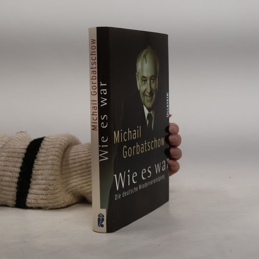 Mikhail Gorbachev Wie es war