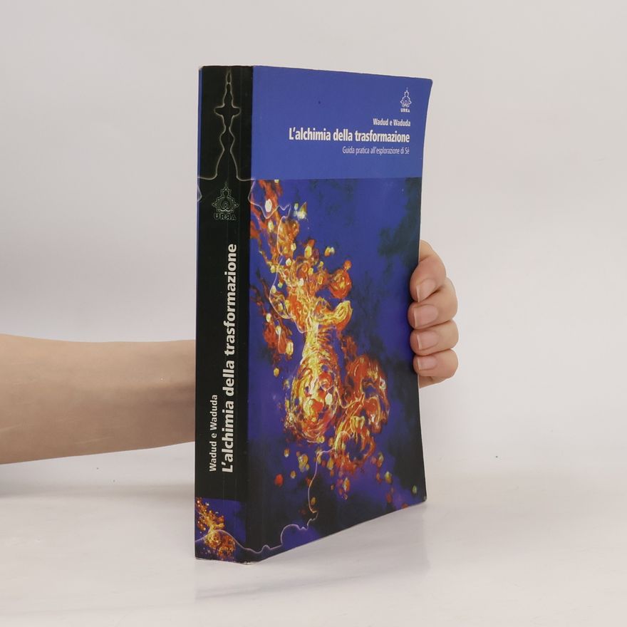Waduda L'alchimia della trasformazione. Guida pratica all'esplorazione di Sé