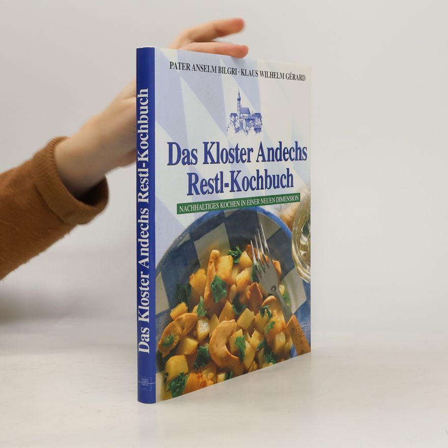 Anselm Bilgri Das Kloster-Andechs-Restl-Kochbuch