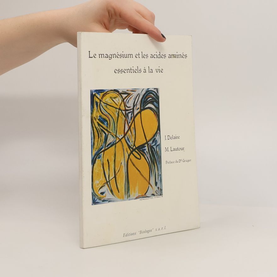 Monique Lautour Le magnésium et les acides aminés essentiels à la vie