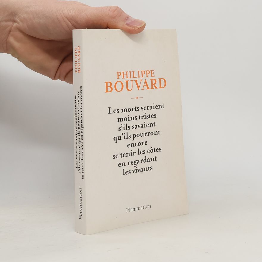 Philippe Bouvard Les morts seraient moins tristes s'ils savaient qu'ils pourront encore se tenir les côtes en regardant les vivants