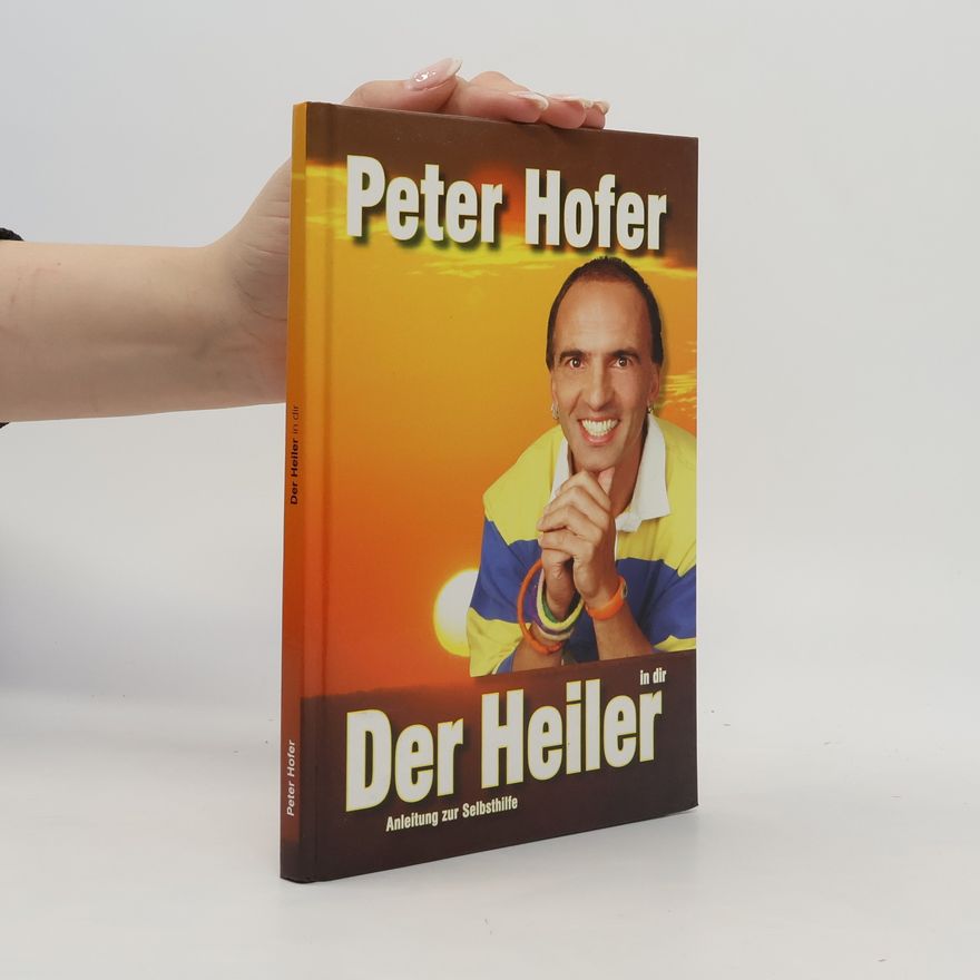 Peter Hofer Der Heiler in Dir