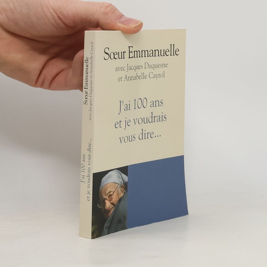 Annabelle Cayrol J'ai 100 ans et je voudrais vous dire. sa dernière confession