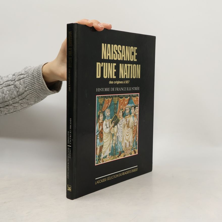 Collectif d'auteurs Naissance d'une nation : des origines à 987
