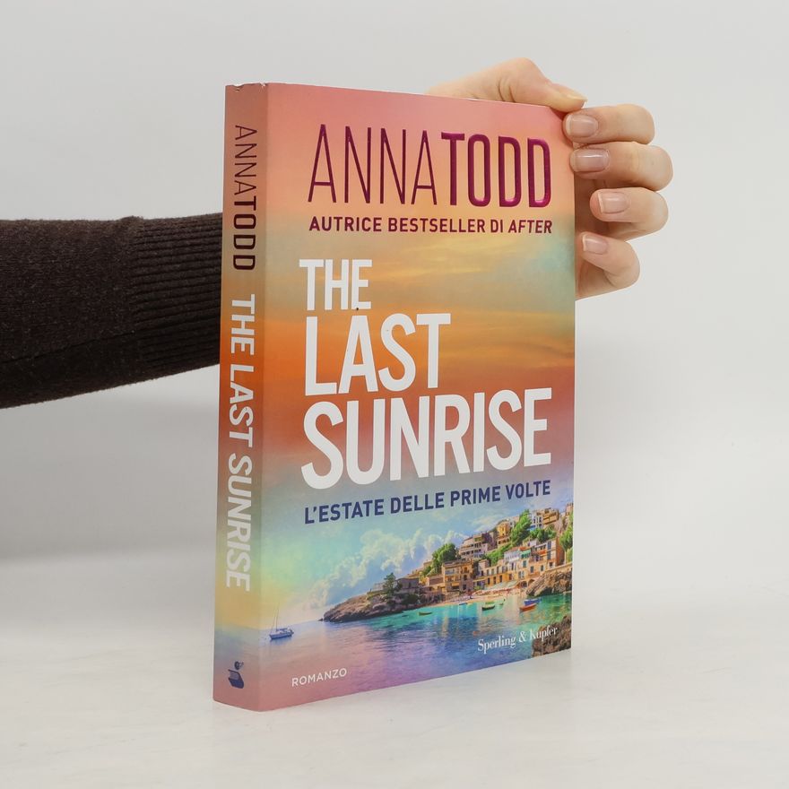 Anna Todd The Last Sunrise. L'estate delle prime volte